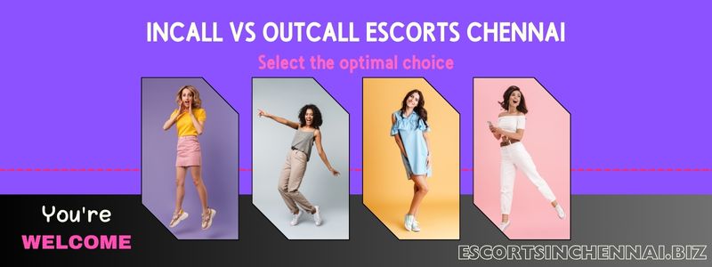 Incall escorts & Outcall escorts